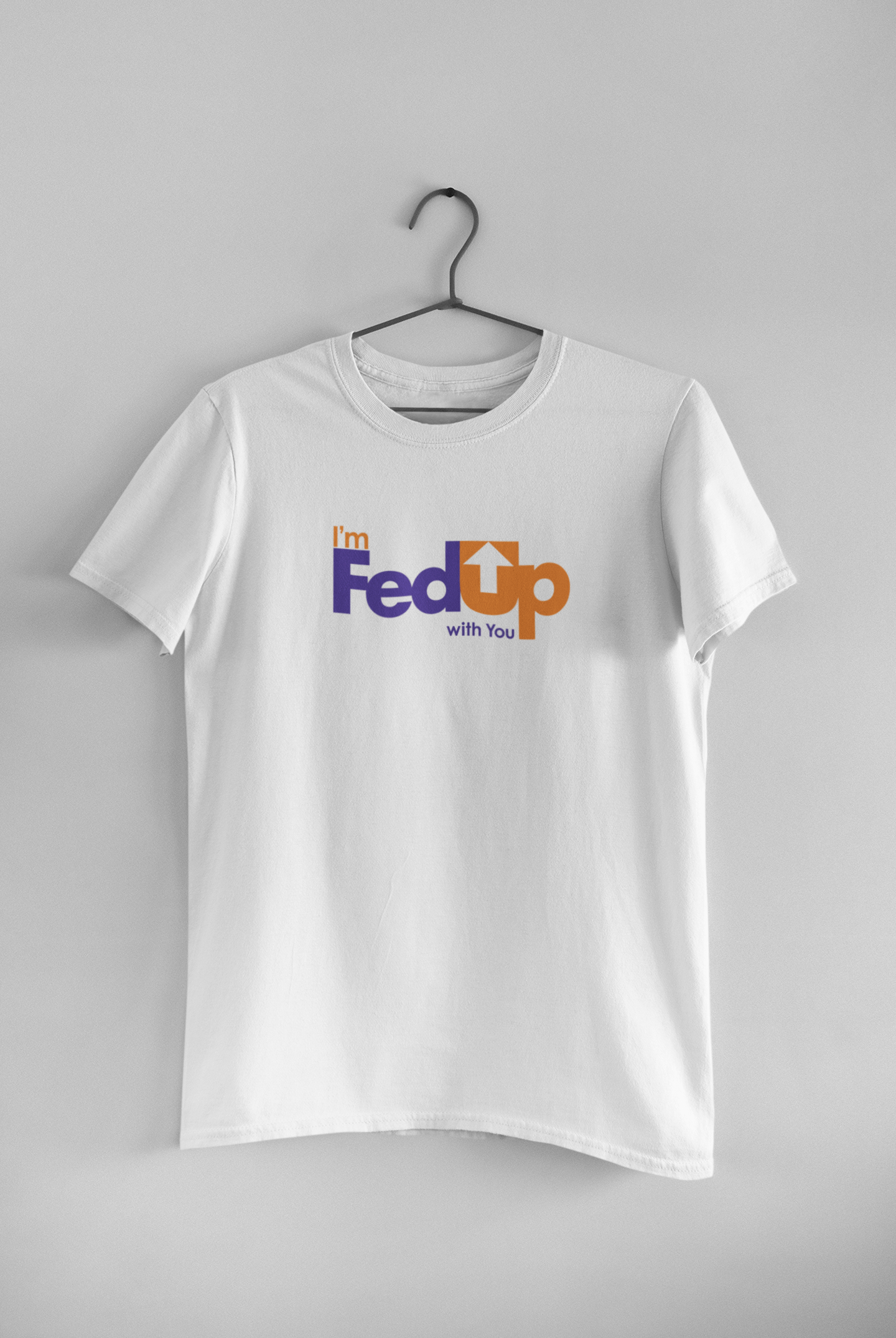 FEDUP T-Shirt