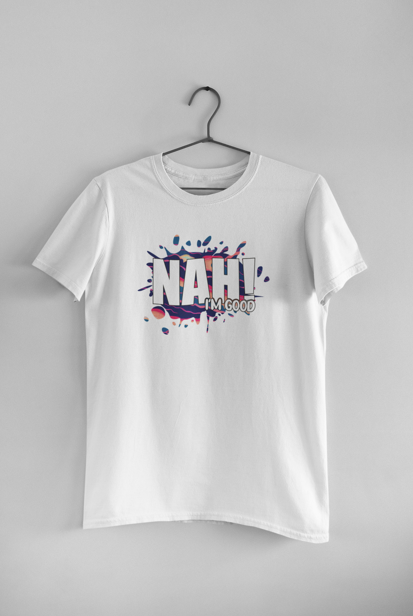 Nah I'm Good T-Shirt